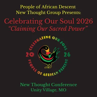 People of African Decent New Thought Group Presents: Celebrating Our Soul 2026 "Claiming Our Sacred Power" New Thought Conference, Unity Village, MO